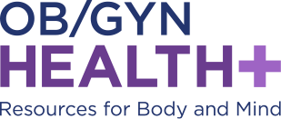 Ob/Gyn Health Plus: Resources for Body and Mind